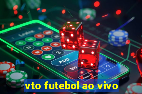 vto futebol ao vivo